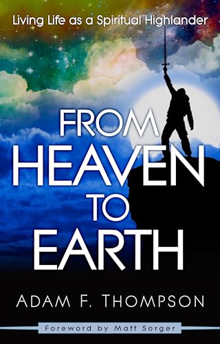 From Heaven to Earth: Living Life as a Spiritual Highlander von Destiny Image